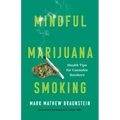 Mindful Marijuana Smoking: Health Tips for Cannabis Smokers