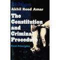 The Constitution and Criminal Procedure: First Principles