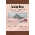 Growing Down: A Novel of Reminiscence and Remembrance