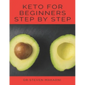Keto for Beginners Step by Step: (the Best Guide for Our Keto Diet &more Than 80 Delicious Recipes with Keto)