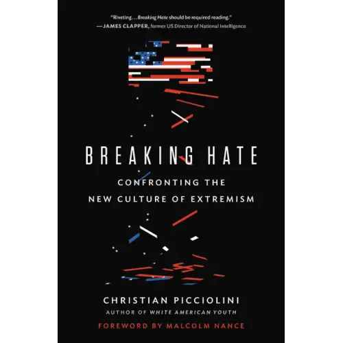 Breaking Hate: Confronting the New Culture of Extremism