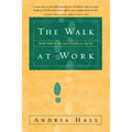The Walk at Work: Seven Steps to Spiritual Success on the Job