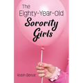 The Eighty-Year-Old Sorority Girls