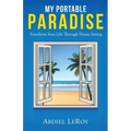My Portable Paradise: Transform Your Life Through House Sitting