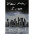 White Noise Stories - Volume One