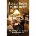 Best of Books by the Bed #1: What Writers Are Reading Before Lights Out