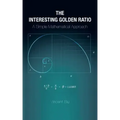 The Interesting Golden Ratio: A Simple Mathematical Approach