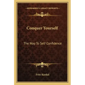 Conquer Yourself: The Way to Self Confidence