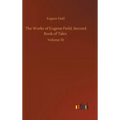 The Works of Eugene Field, Second Book of Tales: Volume 10