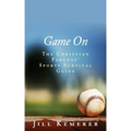 Game On: The Christian Parents' Sports Survival Guide