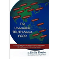 The Undeniable TRUTH About FOOD: A PHASES Approach to Making CHANGES That Makes a REAL Difference to YOU and the PLANET