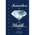 Somewhere in the Middle: I Found Me