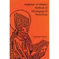 Ambrose of Milan's Method of Mystagogical Preaching