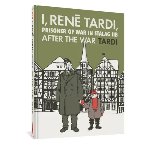 I, Rene Tardi, Prisoner of War at Stalag Iib Vol. 3: After the War