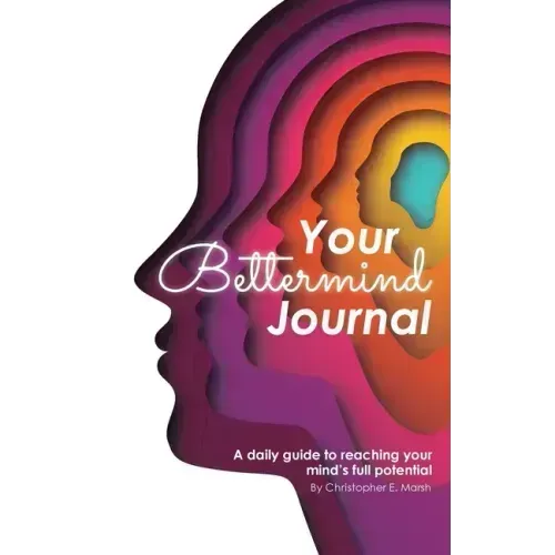 Your Bettermind Journal: Self-help, guided journal designed to place yourself in a positive mindset, manage your focus, and push your abilities