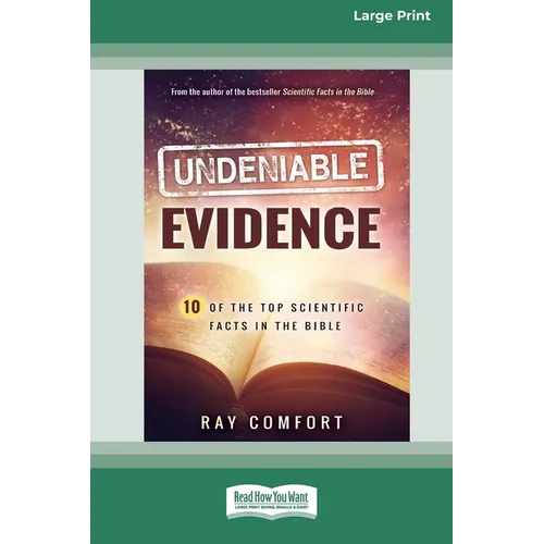 Undeniable Evidence: Ten of the Top Scientific Facts in the Bible (16pt Large Print Edition)