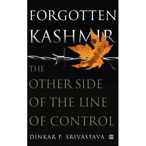 Forgotten Kashmir: The Other Side of the Line of Control