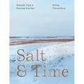 Salt & Time: Recipes from a Russian Kitchen