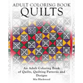 Adult Coloring Books Quilts: An Adult Coloring Book of Quilts, Quilting Patterns and Designs