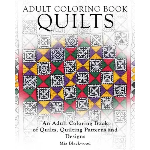 Adult Coloring Books Quilts: An Adult Coloring Book of Quilts, Quilting Patterns and Designs
