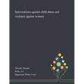 Interventions Against Child Abuse and Violence Against Women