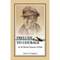 Prelude to Courage: An Air Warrior's Journey of Faith