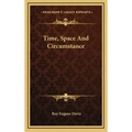 Time, Space and Circumstance