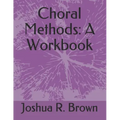 Choral Methods: A Workbook