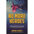 No More Heroes: Grassroots Challenges to the Savior Mentality