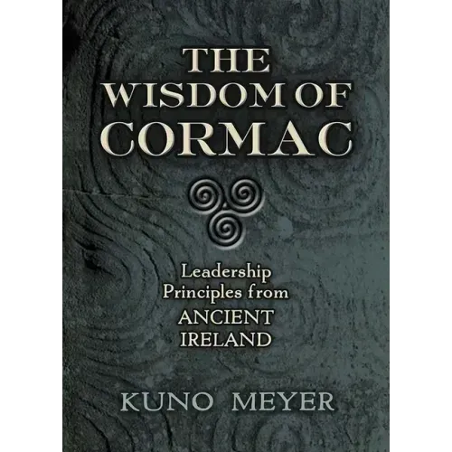The Wisdom of Cormac: Leadership Principles from Ancient Ireland