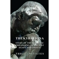 The Kybalion - A Study of the Hermetic Philosophy of Ancient Egypt and Greece