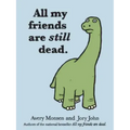 All My Friends Are Still Dead: (Funny Books, Children's Book for Adults, Interesting Finds)