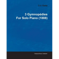 3 Gymnopédies by Erik Satie for Solo Piano (1888)