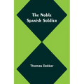 The Noble Spanish Soldier