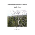 The Integral Gospel of Thomas Made Easy