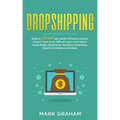 Dropshipping: Road to $10,000 per month of Passive Income Doesn't Have to be Difficult! Learn more about Social Media Advertising, Facebook Advertisin
