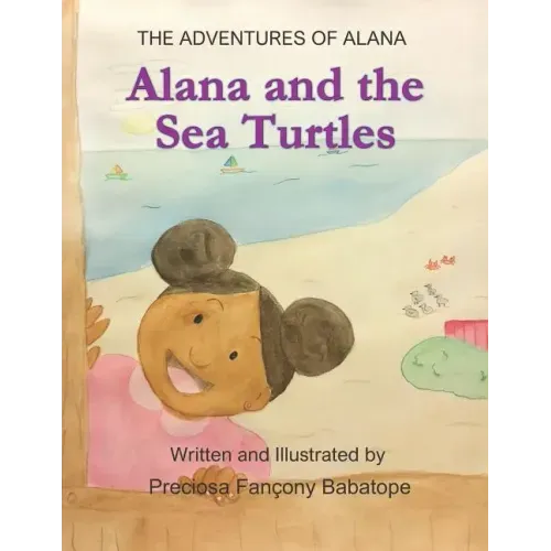 The Adventures of Alana: Alana and the Sea Turtles