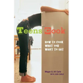 Teens Cook: How to Cook What You Want to Eat