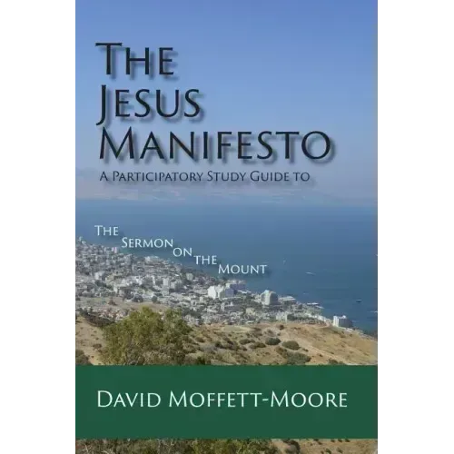 The Jesus Manifesto: A Participatory Study Guide to The Sermon on the Mount
