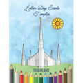 Latter-Day Saints Temples Coloring Book: An LDS Coloring Book for Adults and Youth