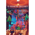 Re-Enchanting Christianity: Faith in an Emerging Culture