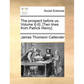 The Prospect Before Us. Volume I[-II]. [Two Lines from Patrick Henry]