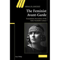 The Feminist Avant-Garde: Transatlantic Encounters of the Early Twentieth Century