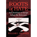 Roots of Hate: Anti-Semitism in Europe Before the Holocaust