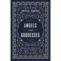 Angels and Goddesses: Manifest Your Desires with Angelic Intelligence