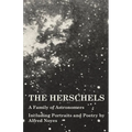 The Herschels - A Family of Astronomers - Including Portraits and Poetry by Alfred Noyes