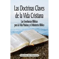 Las Doctrinas Claves de la Vida Cristiana (Edición del Maestro): Las Enseñanzas Bíblicas para la Vida Piadosa y el Ministerio Bíblico