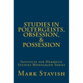 Studies in Poltergeists, Obsession, & Possession: Institute for Hermetic Studies Monograph Series