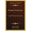 Pasquala of Santa Ines: A Tale of Mission Santa Ines