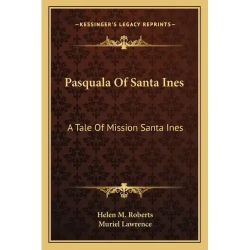 Pasquala of Santa Ines: A Tale of Mission Santa Ines